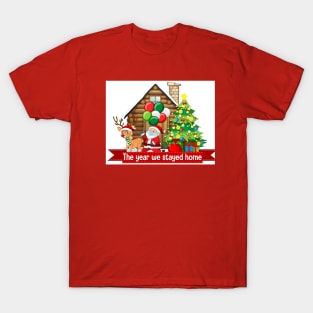 The year we stayed home christmas T-Shirt